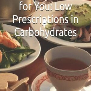 Flavors & Health for You: Low Prescriptions in Carbohydrates