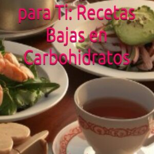 Sabores y Salud para Ti: Recetas Bajas en Carbohidratos