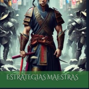 ESTRATEGIAS MAESTRAS: 100 TÁCTICAS PARA EL ÉXITO EN EL MUNDO ACTUAL